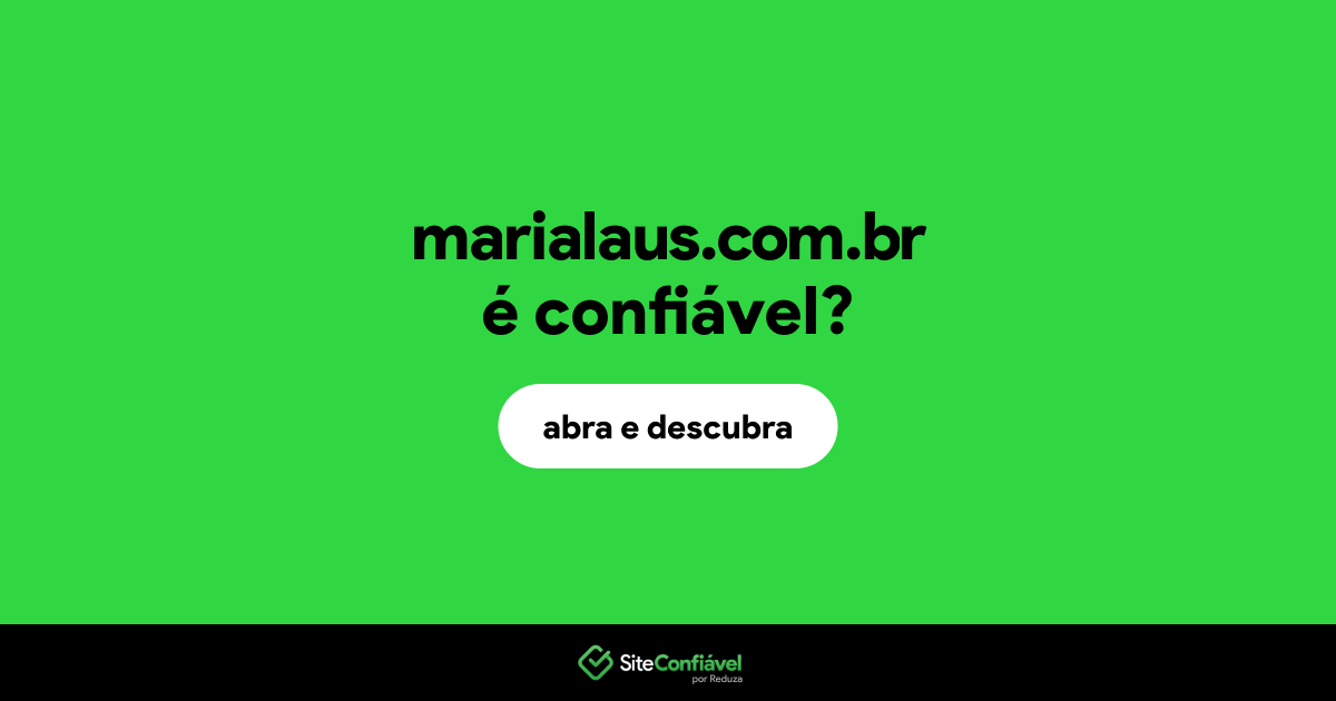 O site marialaus.com.br é confiável?