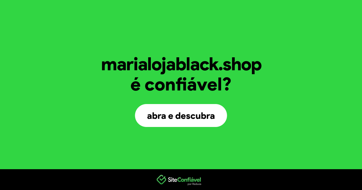 O site marialojablack.shop é confiável?