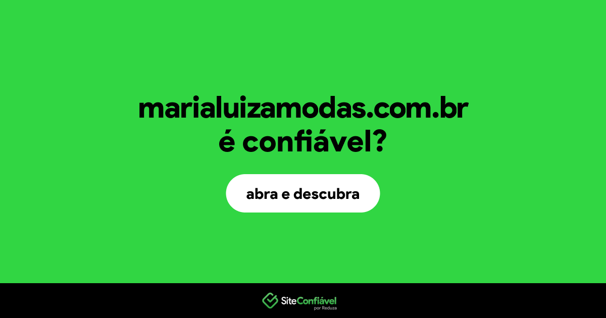 O site marialuizamodas.com.br é confiável?