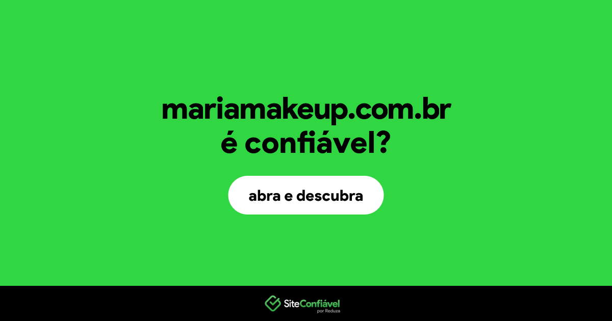 O site mariamakeup.com.br é confiável?