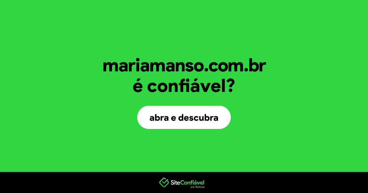 O site mariamanso.com.br é confiável?