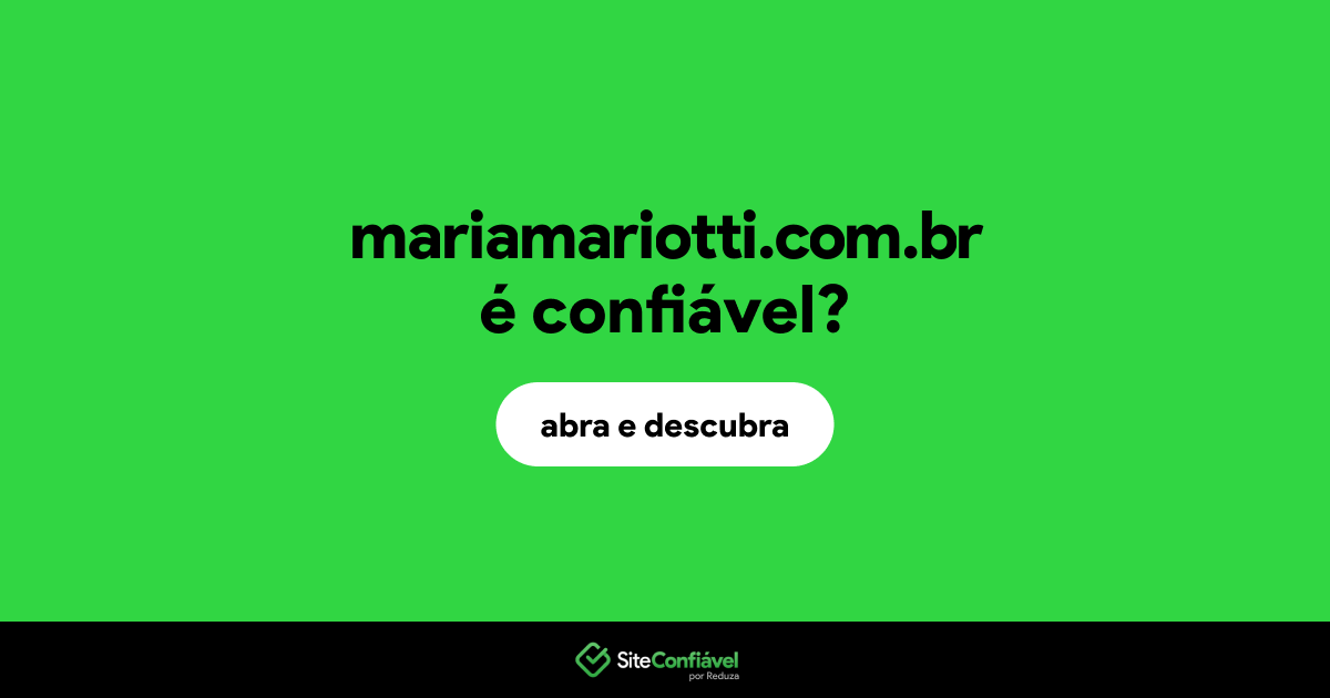 O site mariamariotti.com.br é confiável?