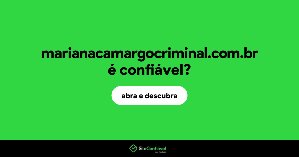 O site marianacamargocriminal.com.br é confiável?