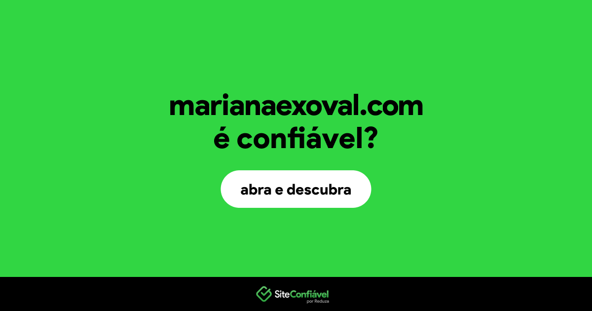 O site marianaexoval.com é confiável?