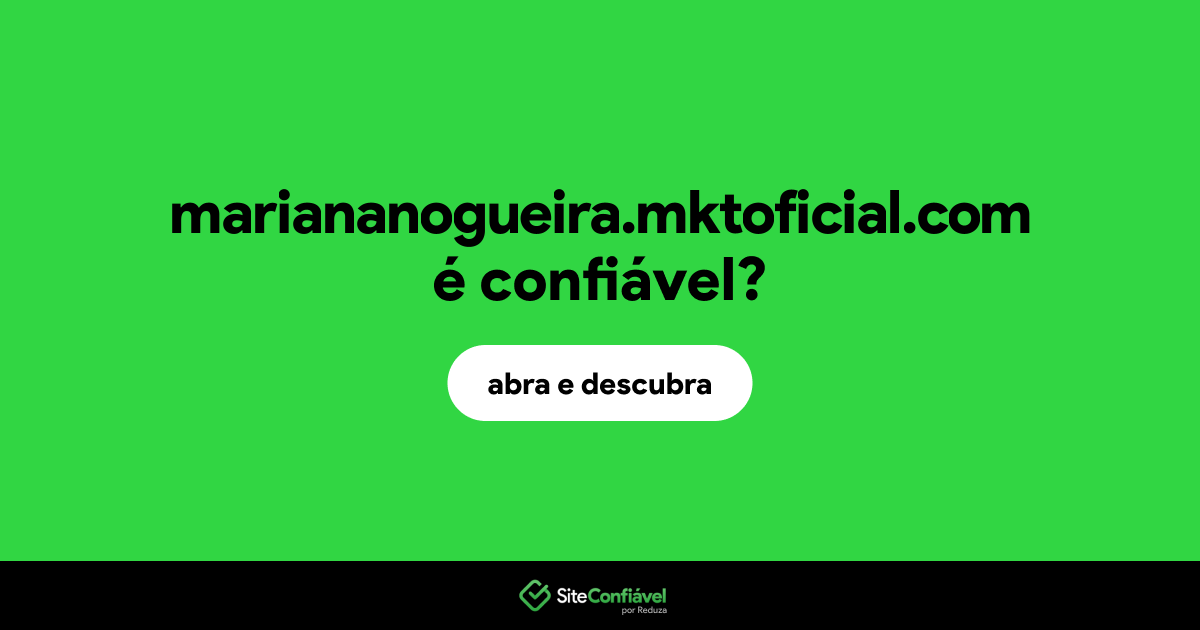 O site mariananogueira.mktoficial.com é confiável?