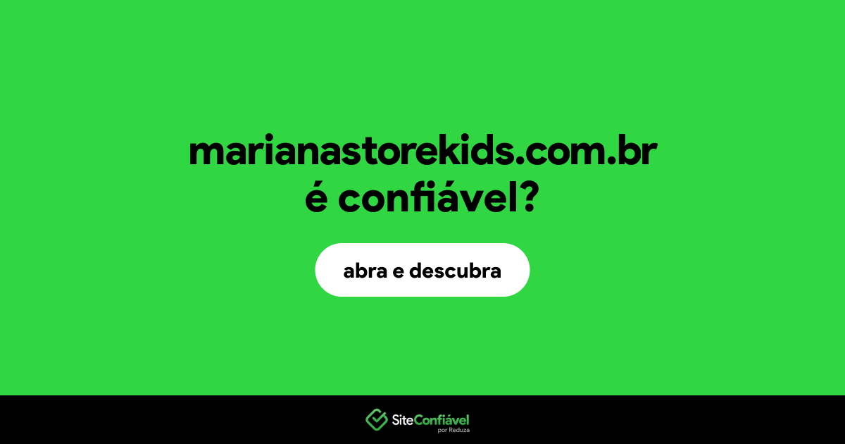 O site marianastorekids.com.br é confiável?