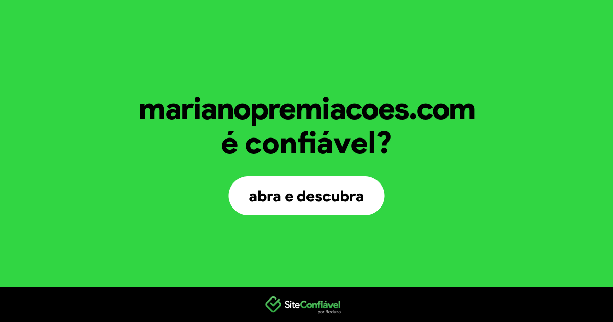 O site marianopremiacoes.com é confiável?