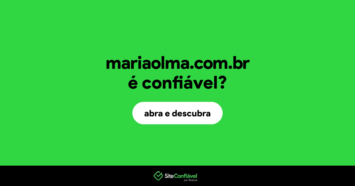 O site mariaolma.com.br é confiável?