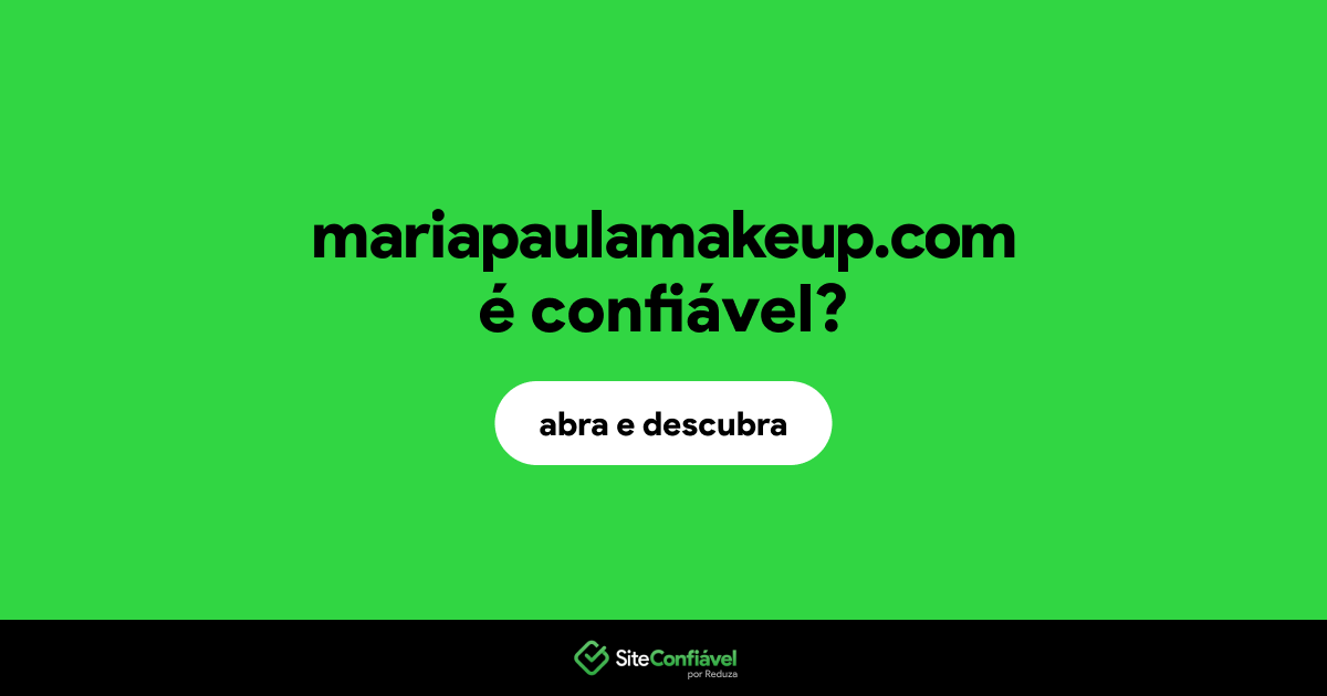 O site mariapaulamakeup.com é confiável?