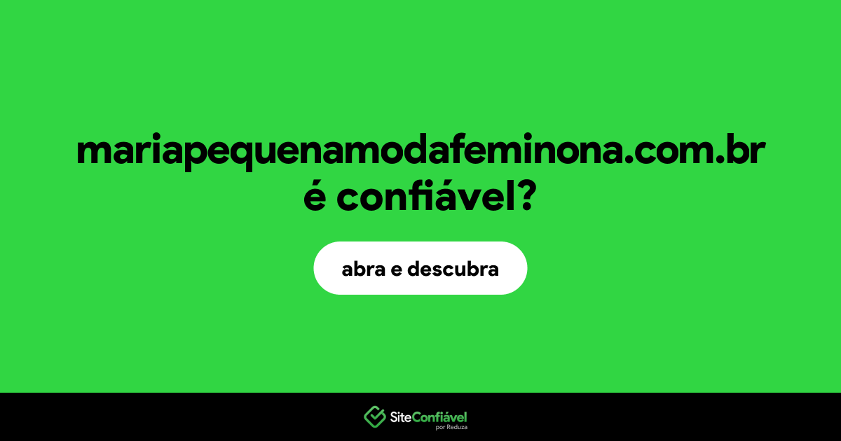 O site mariapequenamodafeminona.com.br é confiável?