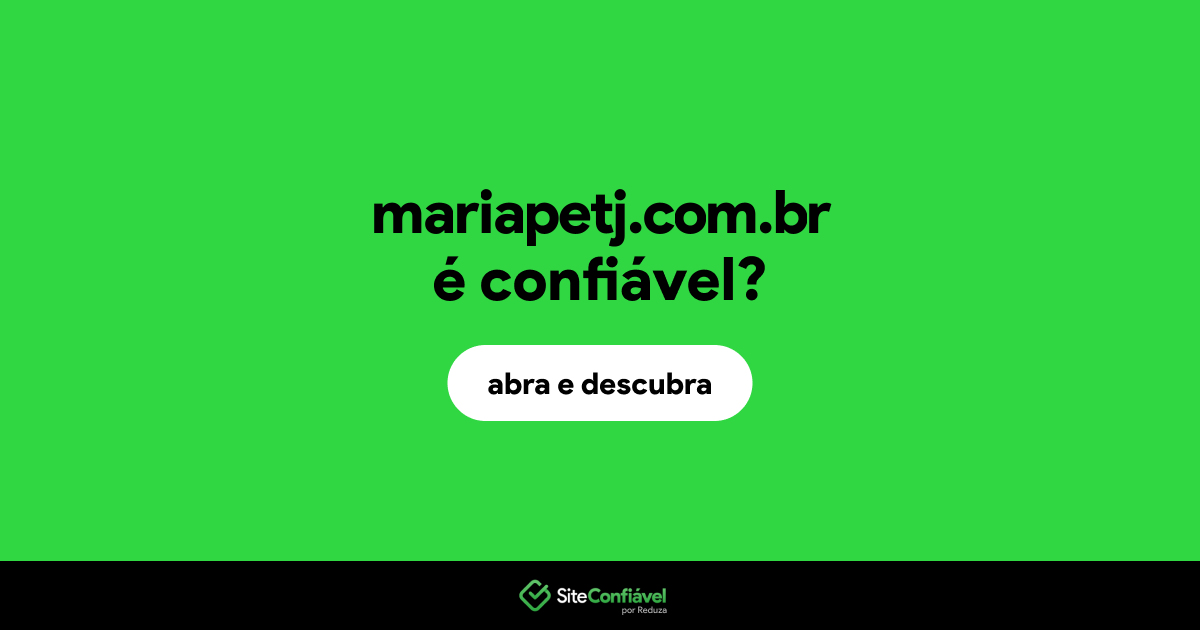 O site mariapetj.com.br é confiável?