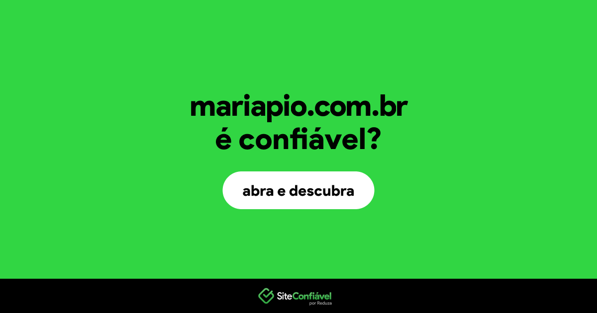 O site mariapio.com.br é confiável?