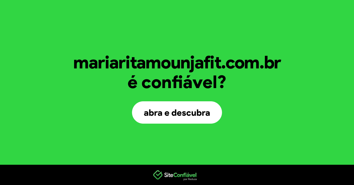 O site mariaritamounjafit.com.br é confiável?
