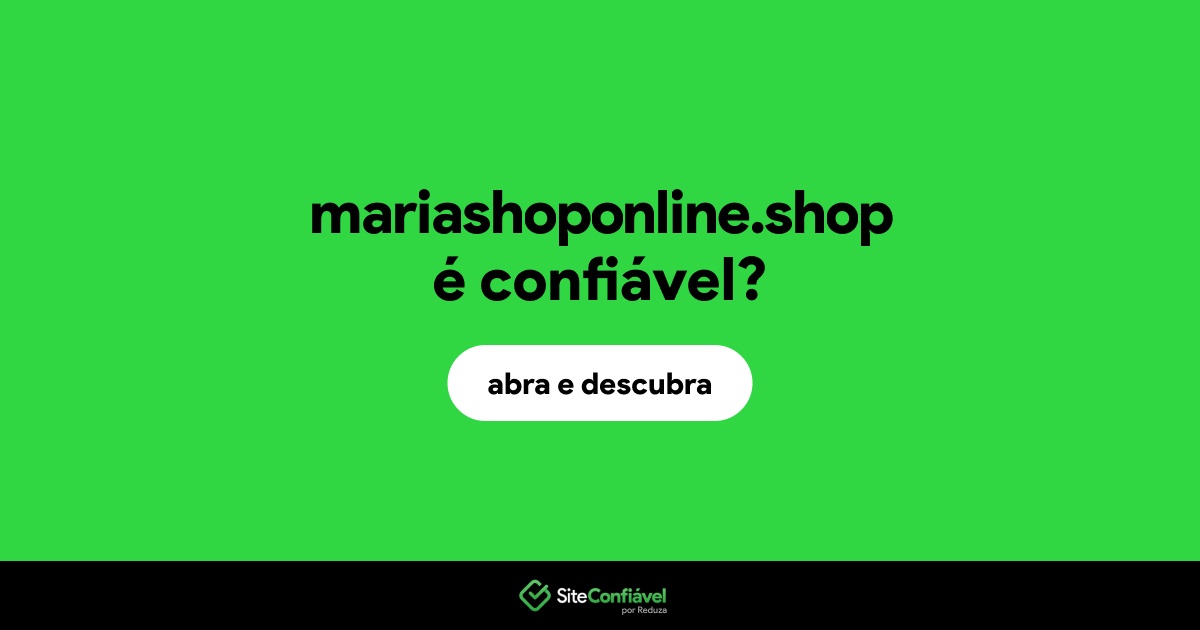 O site mariashoponline.shop é confiável?