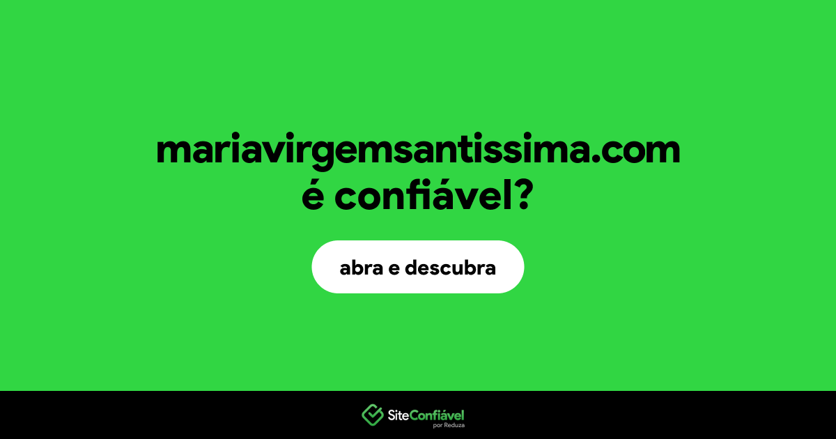 O site mariavirgemsantissima.com é confiável?