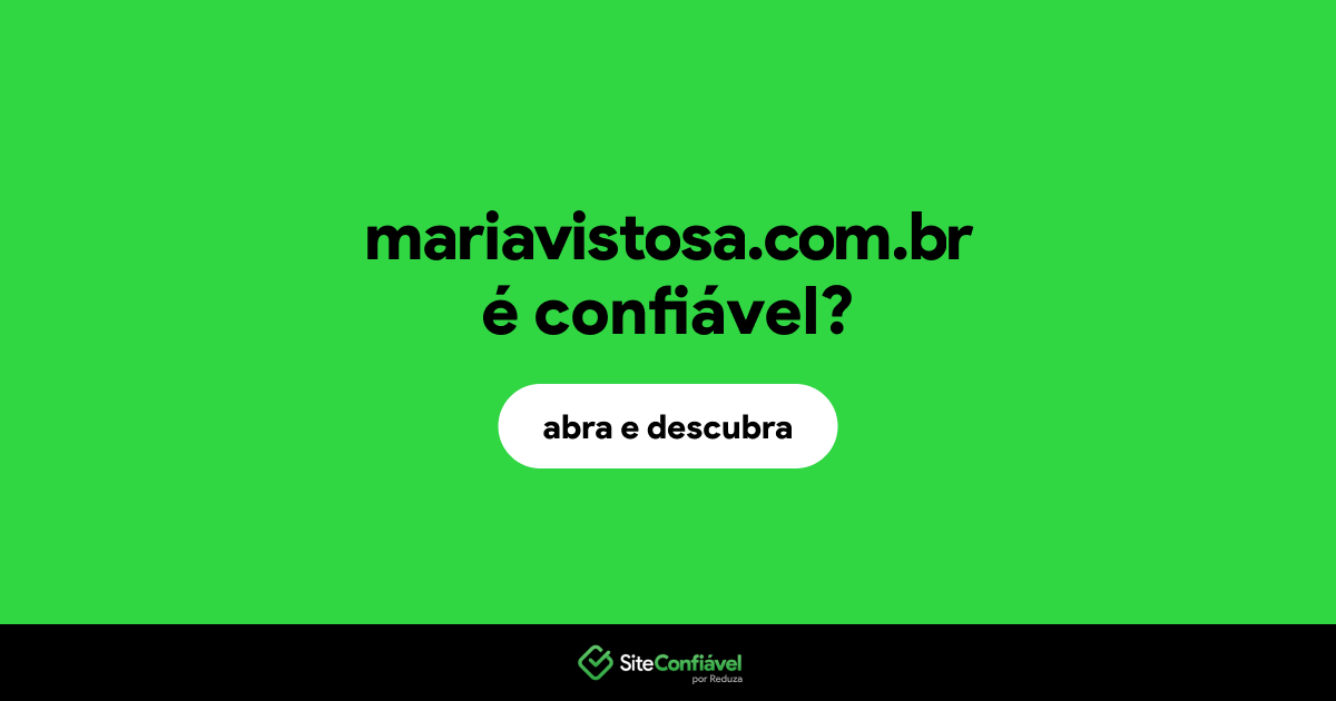 O site mariavistosa.com.br é confiável?