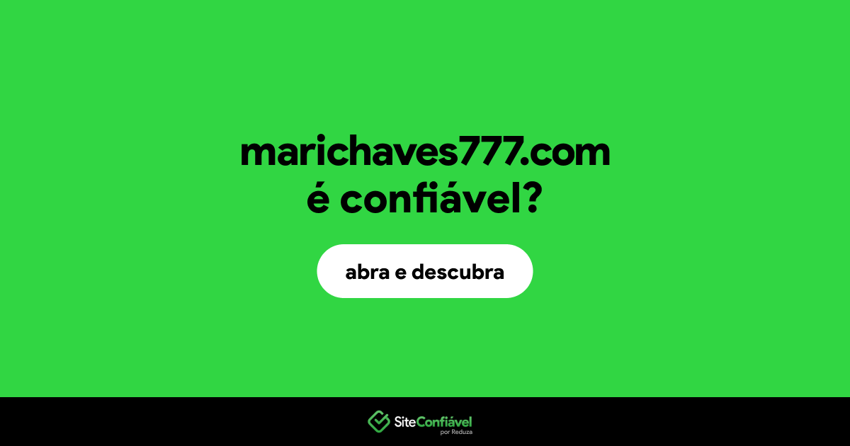 O site marichaves777.com é confiável?
