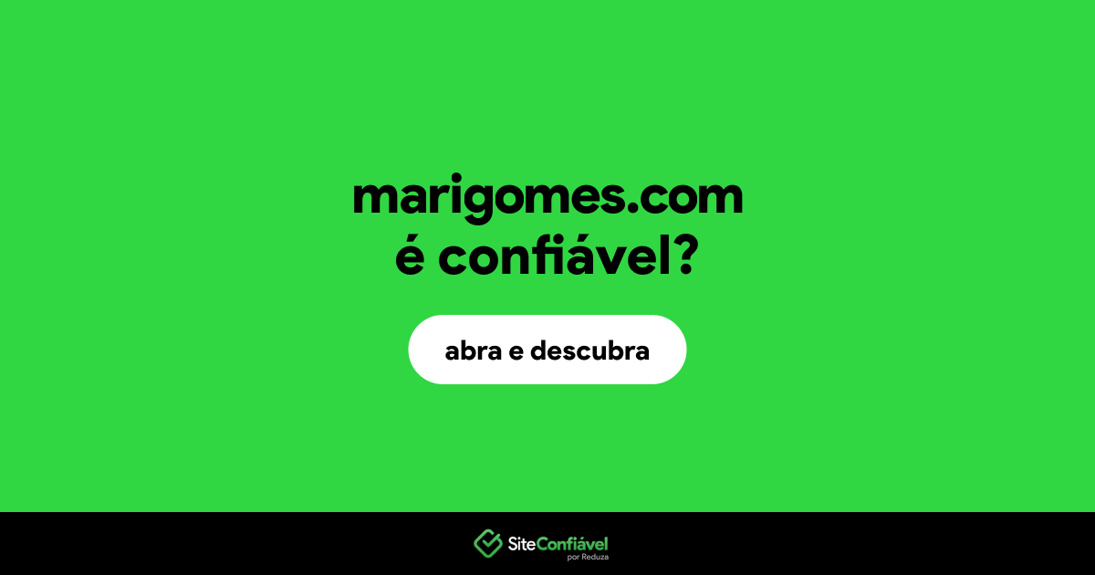 O site marigomes.com é confiável?