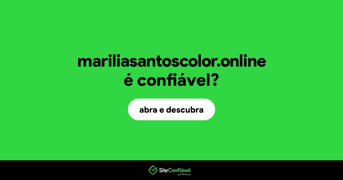 O site mariliasantoscolor.online é confiável?
