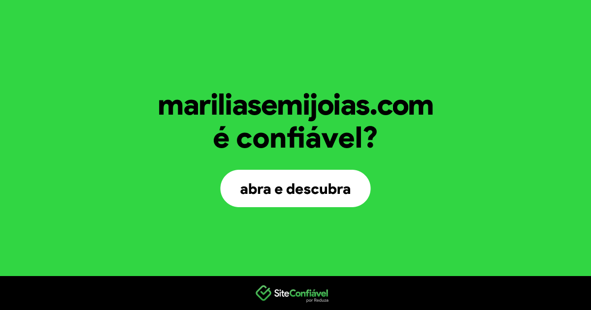 O site mariliasemijoias.com é confiável?