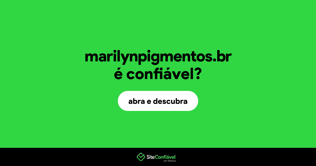 O site marilynpigmentos.br é confiável?