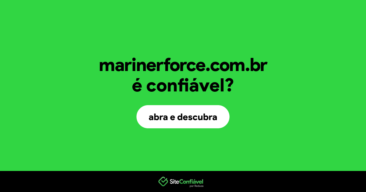 O site marinerforce.com.br é confiável?