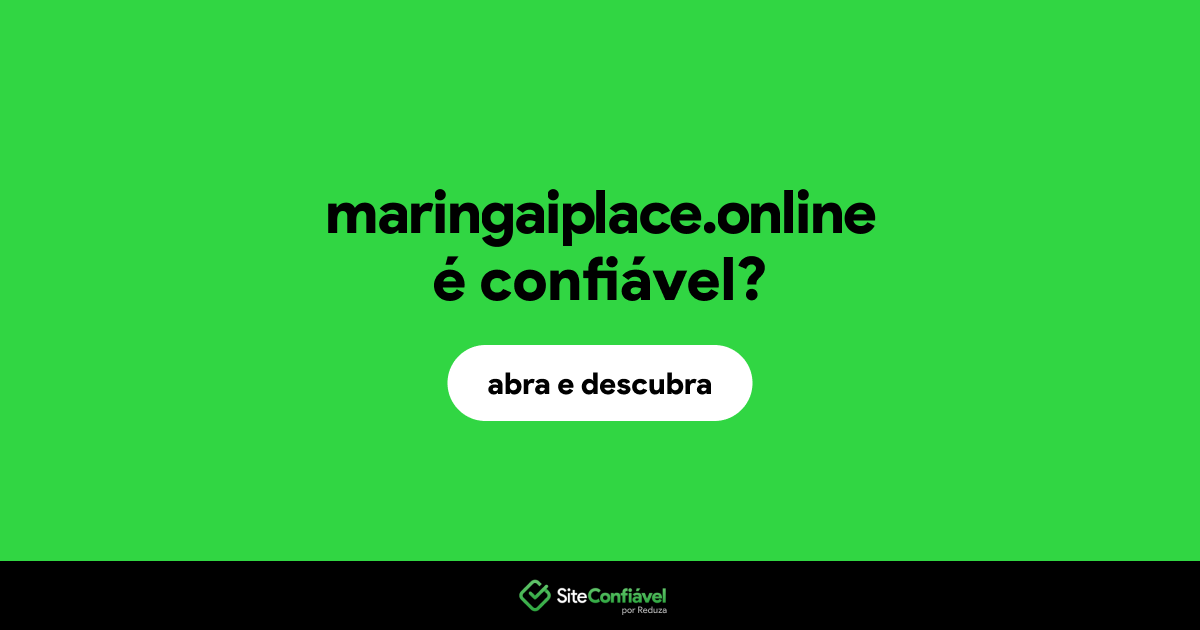 O site maringaiplace.online é confiável?