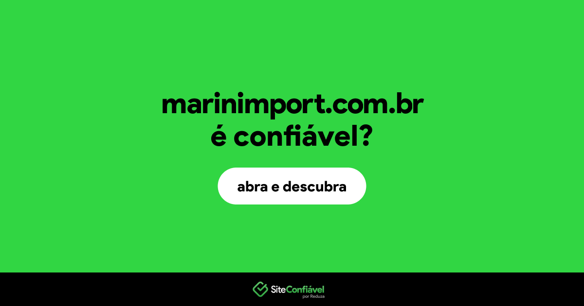 O site marinimport.com.br é confiável?