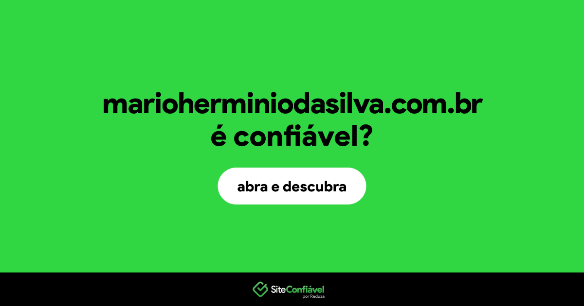 O site marioherminiodasilva.com.br é confiável?