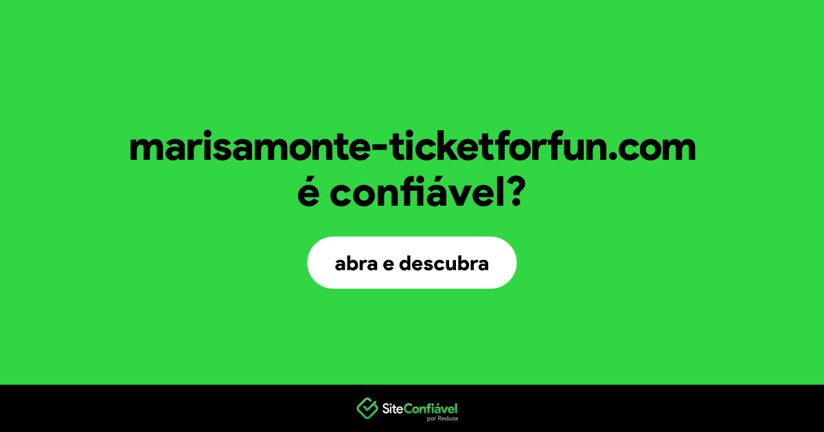 O site marisamonte-ticketforfun.com é confiável?