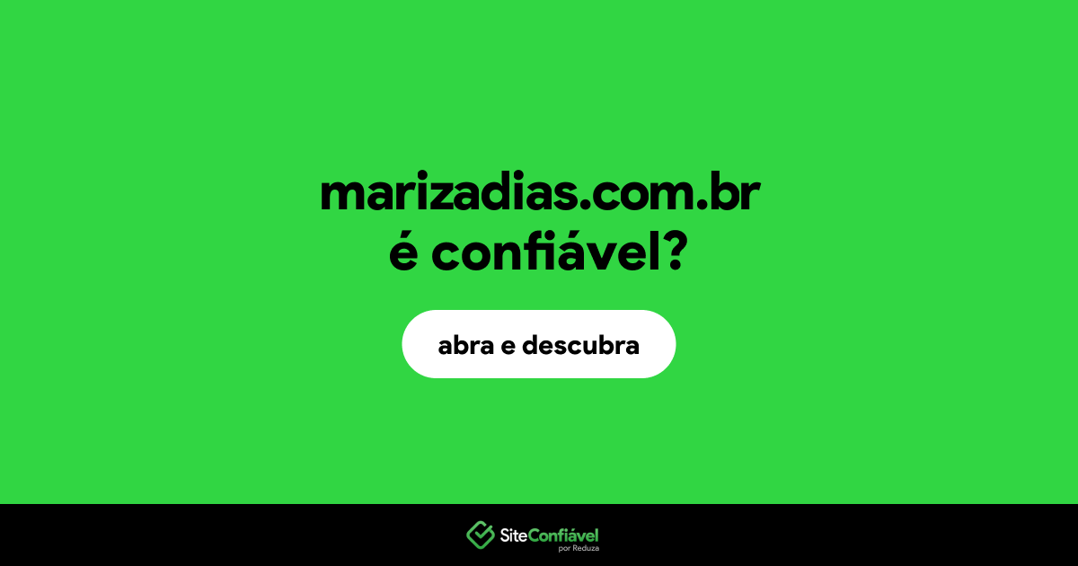 O site marizadias.com.br é confiável?