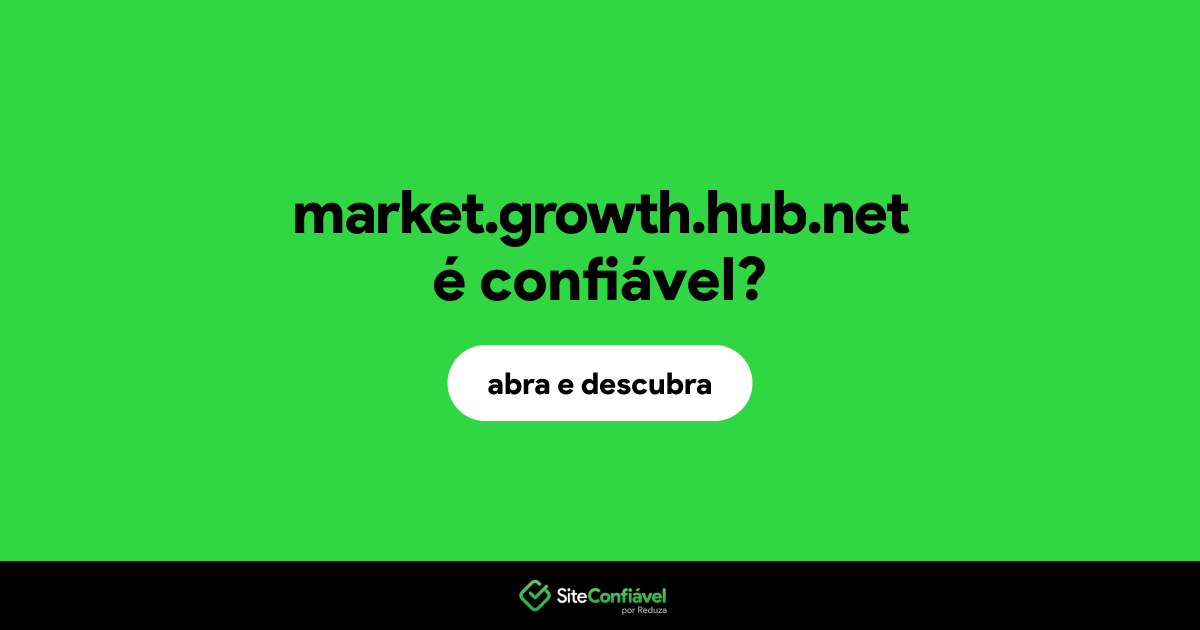 O site market.growth.hub.net é confiável?