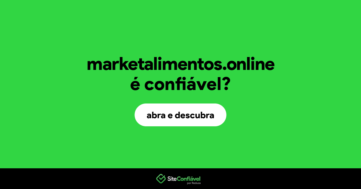 O site marketalimentos.online é confiável?