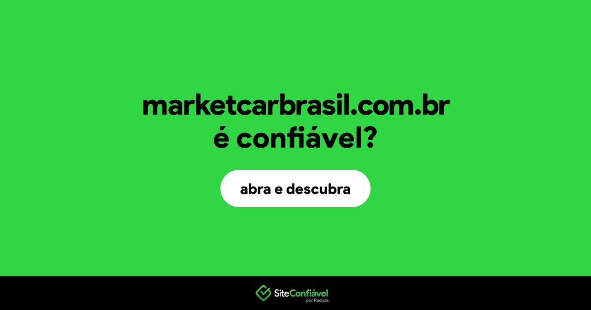 O site marketcarbrasil.com.br é confiável?