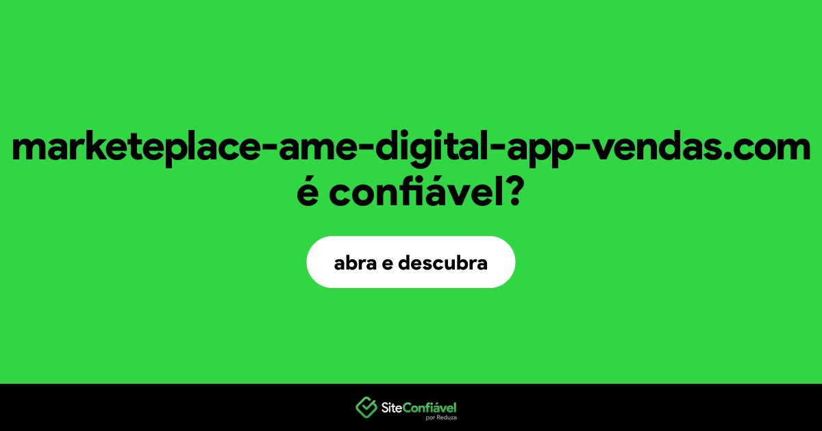 O site marketeplace-ame-digital-app-vendas.com é confiável?