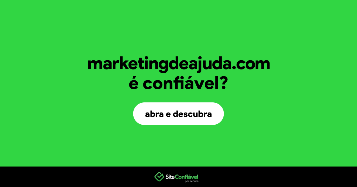 O site marketingdeajuda.com é confiável?