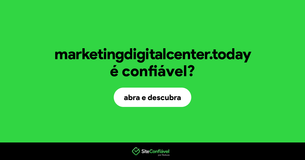 O site marketingdigitalcenter.today é confiável?