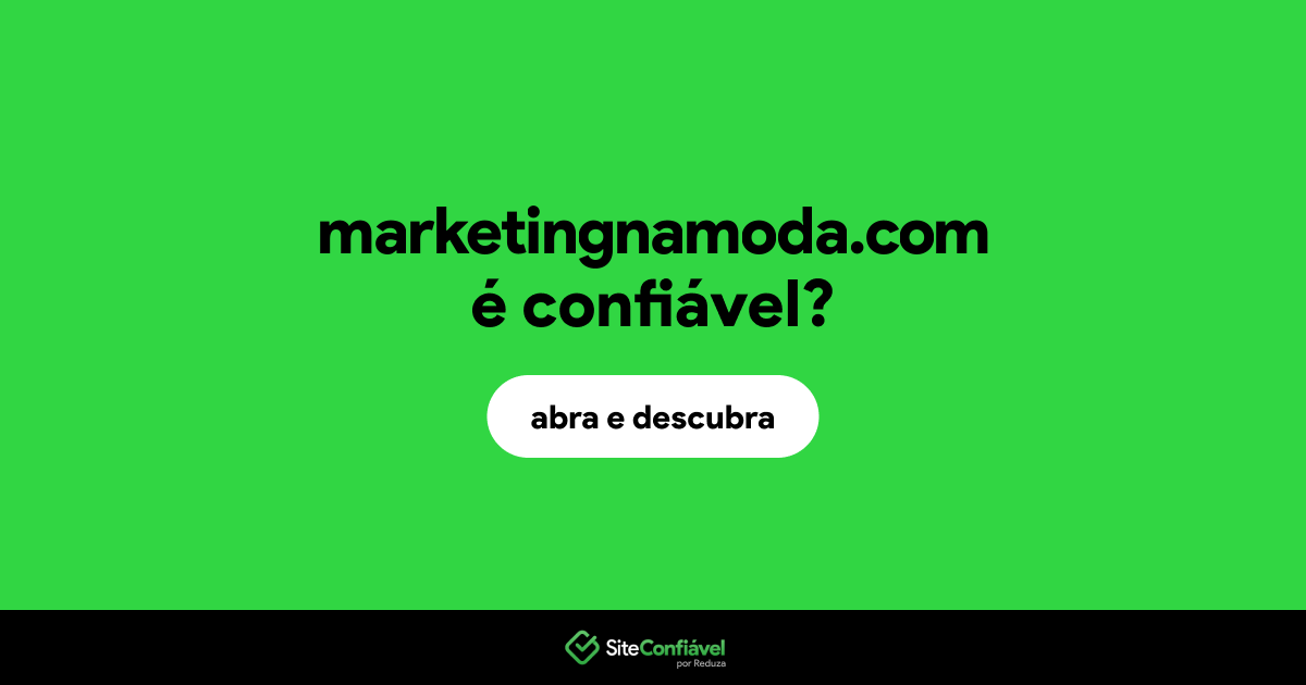 O site marketingnamoda.com é confiável?