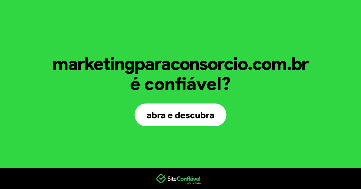 O site marketingparaconsorcio.com.br é confiável?
