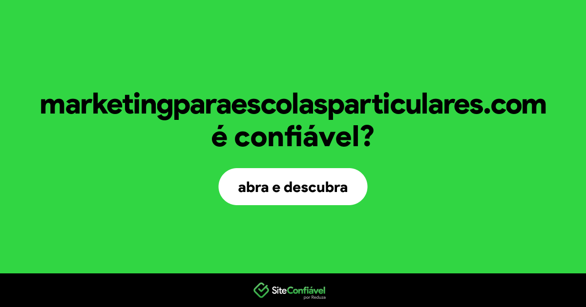O site marketingparaescolasparticulares.com é confiável?
