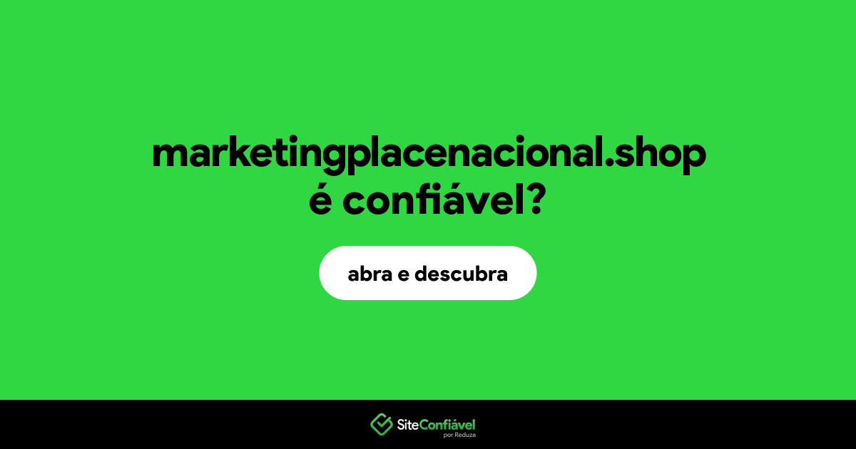 O site marketingplacenacional.shop é confiável?