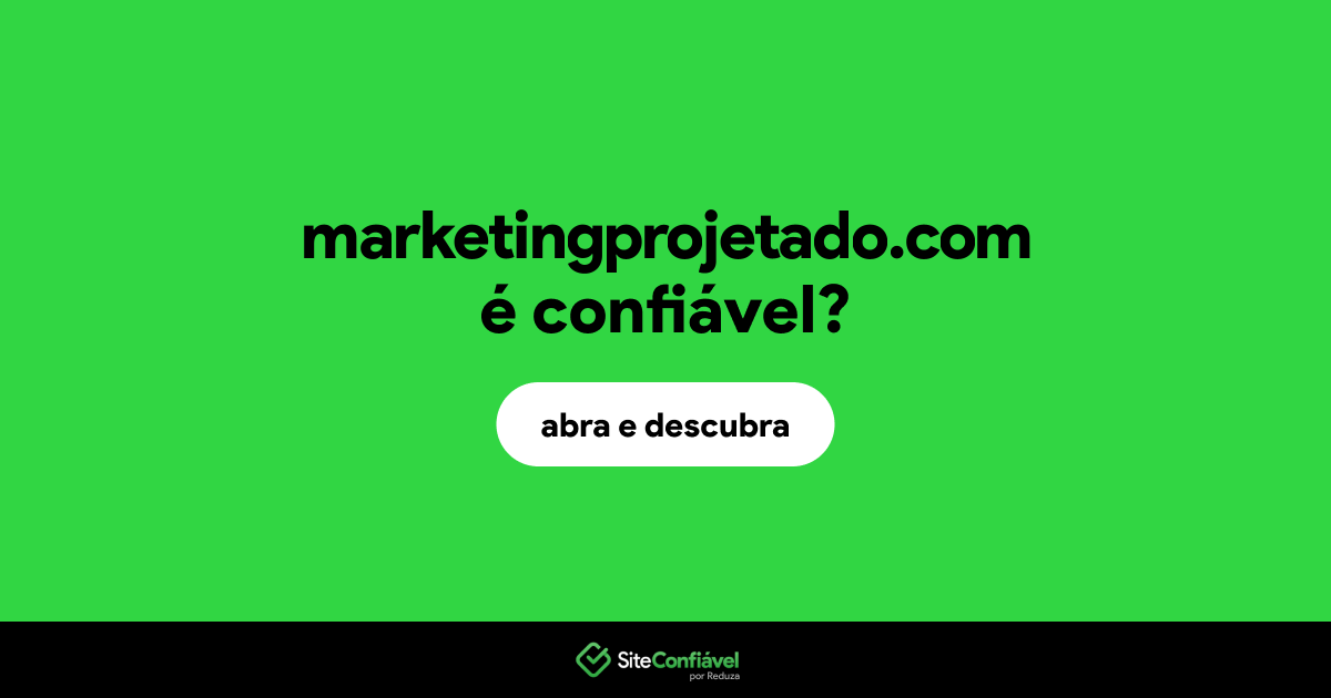 O site marketingprojetado.com é confiável?