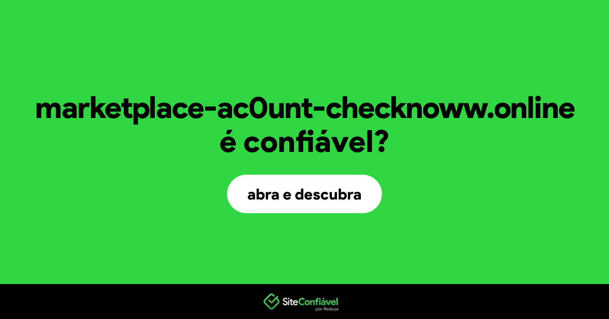 O site marketplace-ac0unt-checknoww.online é confiável?