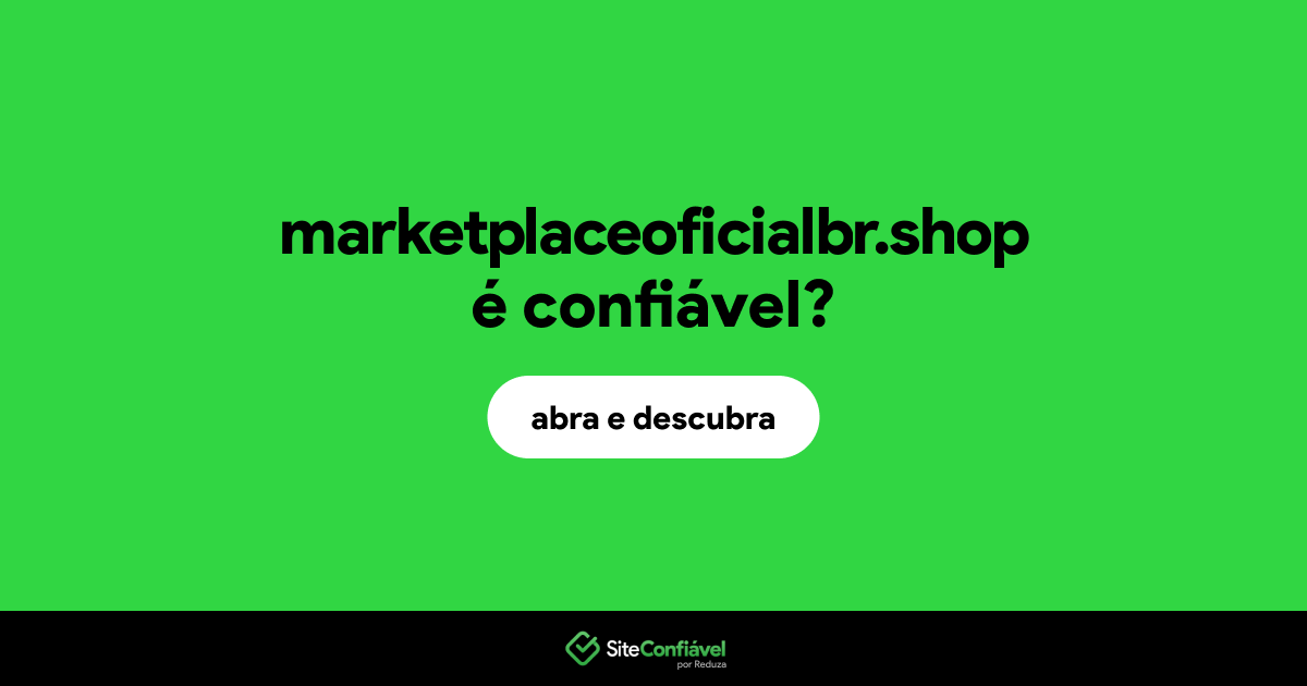 O site marketplaceoficialbr.shop é confiável?