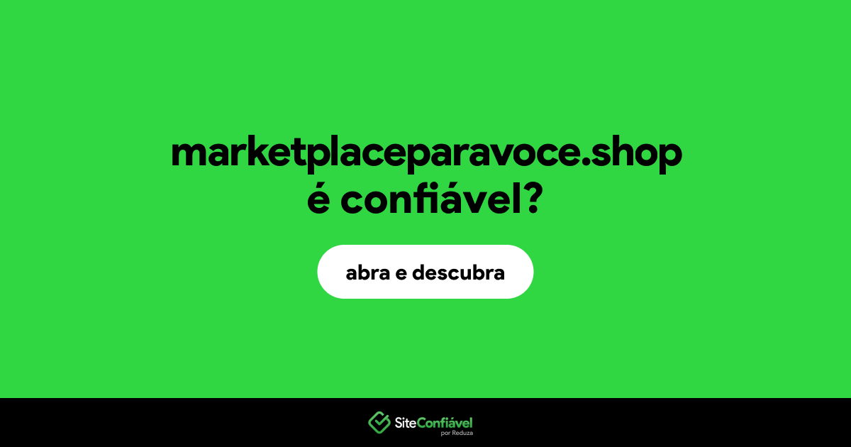 O site marketplaceparavoce.shop é confiável?