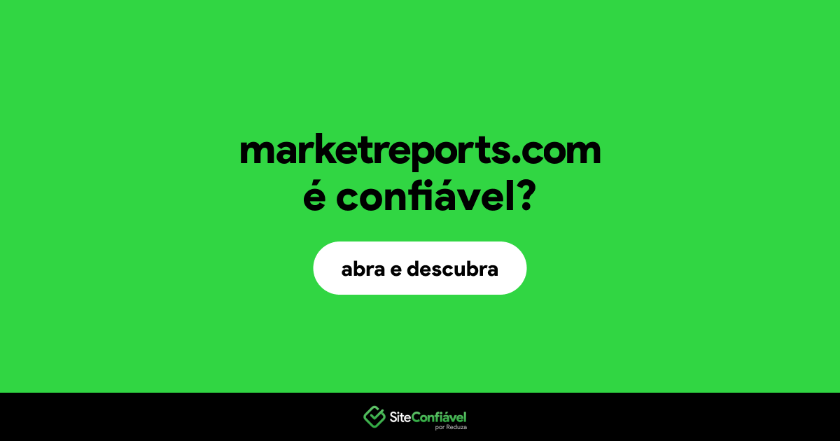 O site marketreports.com é confiável?