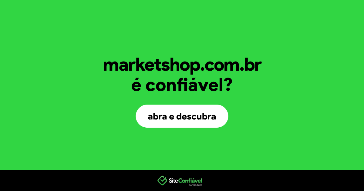 O site marketshop.com.br é confiável?