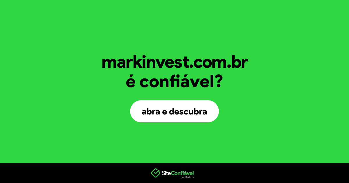 O site markinvest.com.br é confiável?
