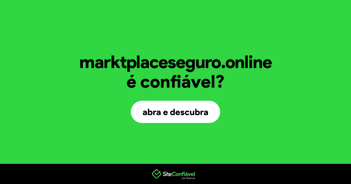 O site marktplaceseguro.online é confiável?