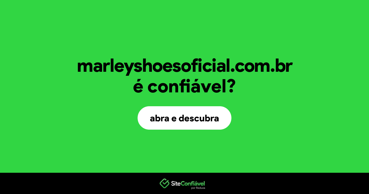 O site marleyshoesoficial.com.br é confiável?